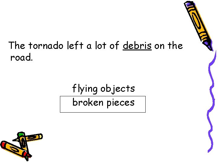 The tornado left a lot of debris on the road. flying objects broken pieces