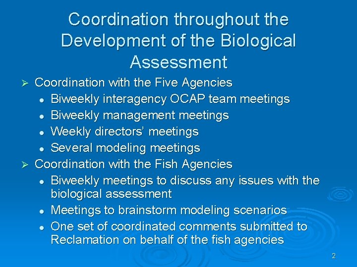 Coordination throughout the Development of the Biological Assessment Coordination with the Five Agencies l