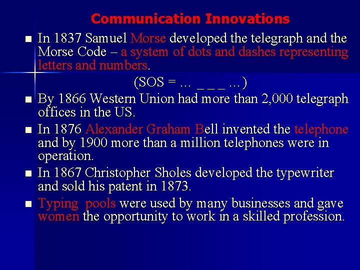 n n n Communication Innovations In 1837 Samuel Morse developed the telegraph and the