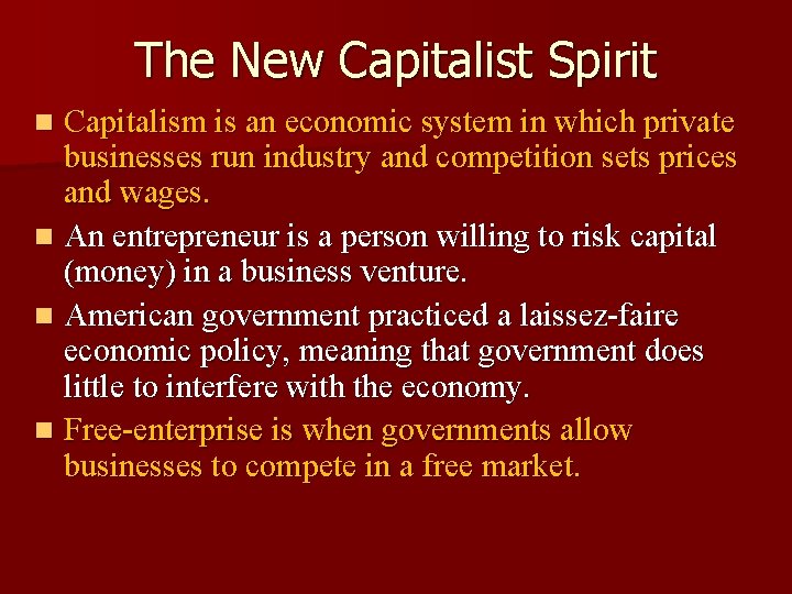 The New Capitalist Spirit Capitalism is an economic system in which private businesses run