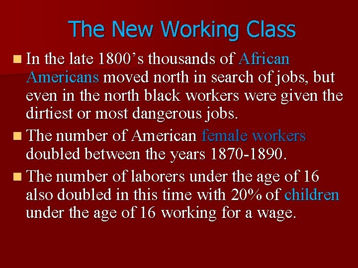The New Working Class n In the late 1800’s thousands of African Americans moved