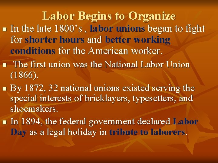 Labor Begins to Organize n n In the late 1800’s , labor unions began