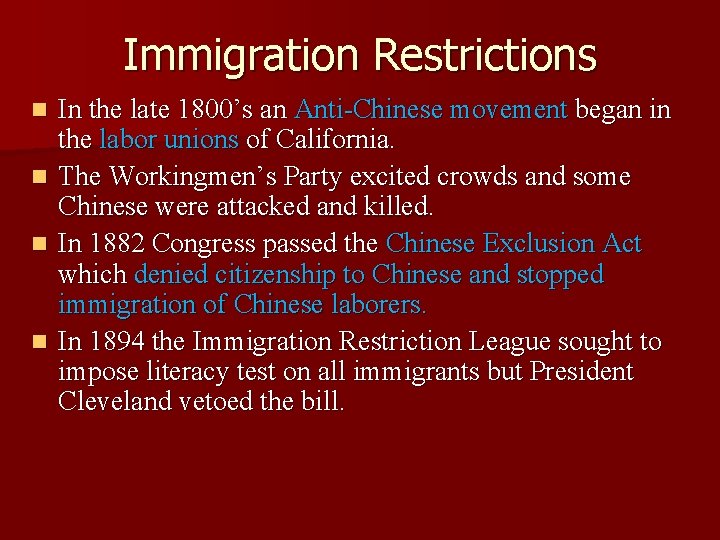 Immigration Restrictions In the late 1800’s an Anti-Chinese movement began in the labor unions