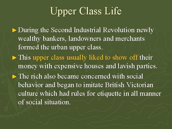 Upper Class Life ► During the Second Industrial Revolution newly wealthy bankers, landowners and