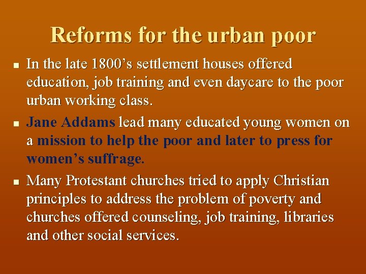 Reforms for the urban poor n n n In the late 1800’s settlement houses