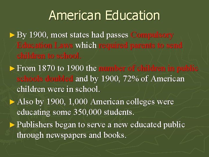 American Education ► By 1900, most states had passes Compulsory Education Laws which required