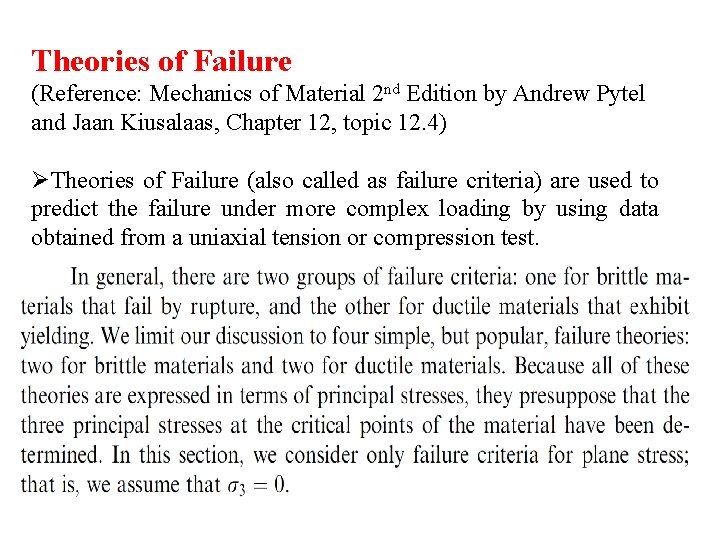 Theories of Failure (Reference: Mechanics of Material 2 nd Edition by Andrew Pytel and
