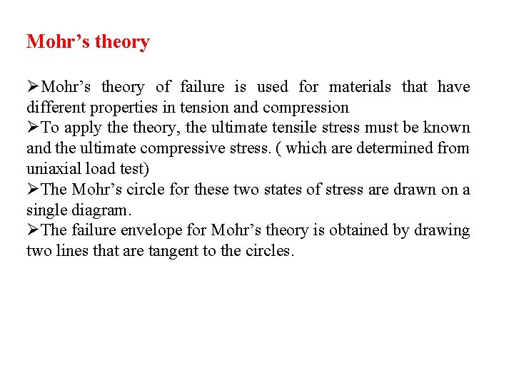 Mohr’s theory ØMohr’s theory of failure is used for materials that have different properties