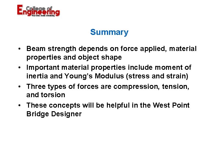 Summary • Beam strength depends on force applied, material properties and object shape •