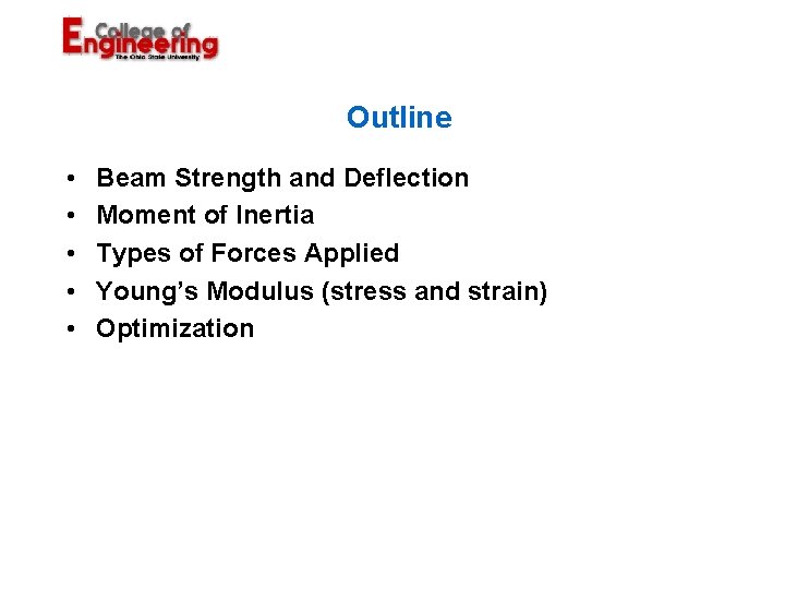 Outline • • • Beam Strength and Deflection Moment of Inertia Types of Forces