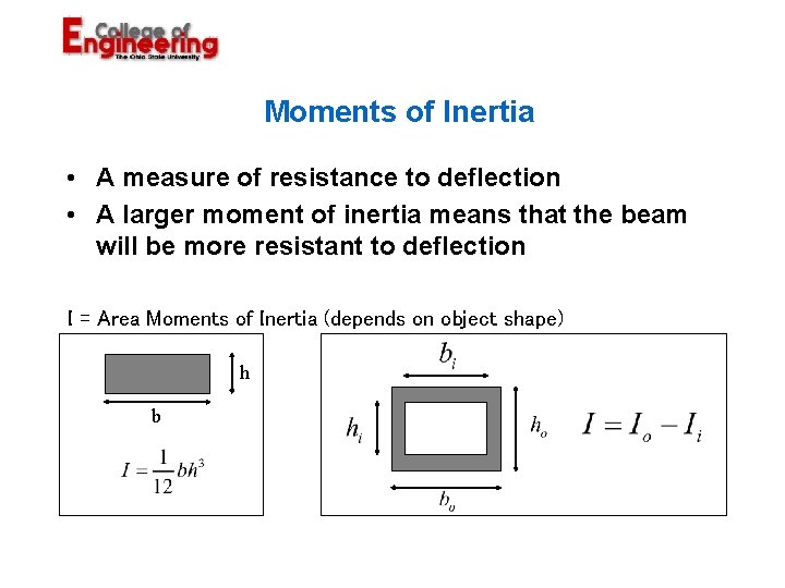 Moments of Inertia • A measure of resistance to deflection • A larger moment