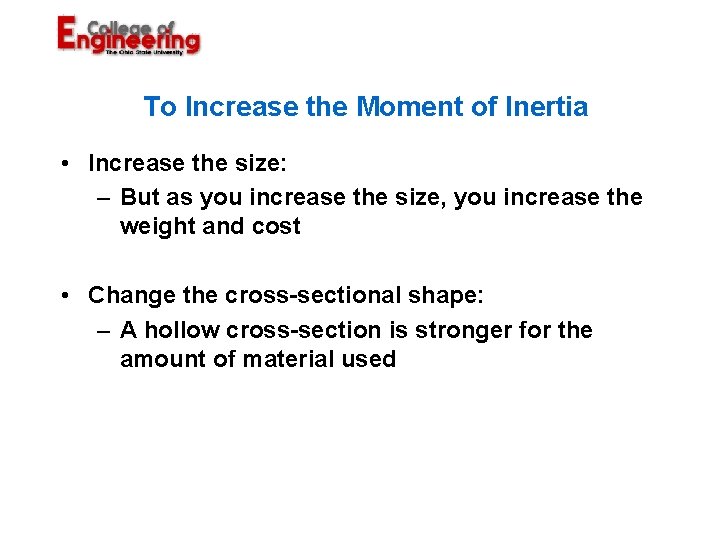 To Increase the Moment of Inertia • Increase the size: – But as you