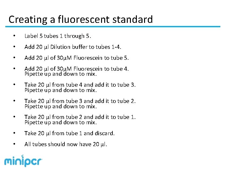 Creating a fluorescent standard • Label 5 tubes 1 through 5. • Add 20