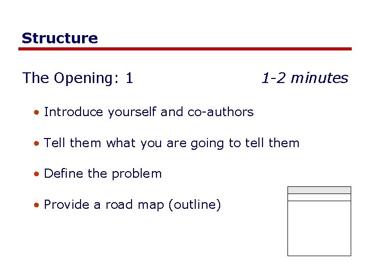 Structure The Opening: 1 1 -2 minutes • Introduce yourself and co-authors • Tell