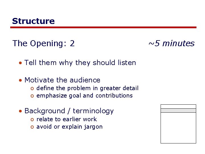 Structure The Opening: 2 • Tell them why they should listen • Motivate the