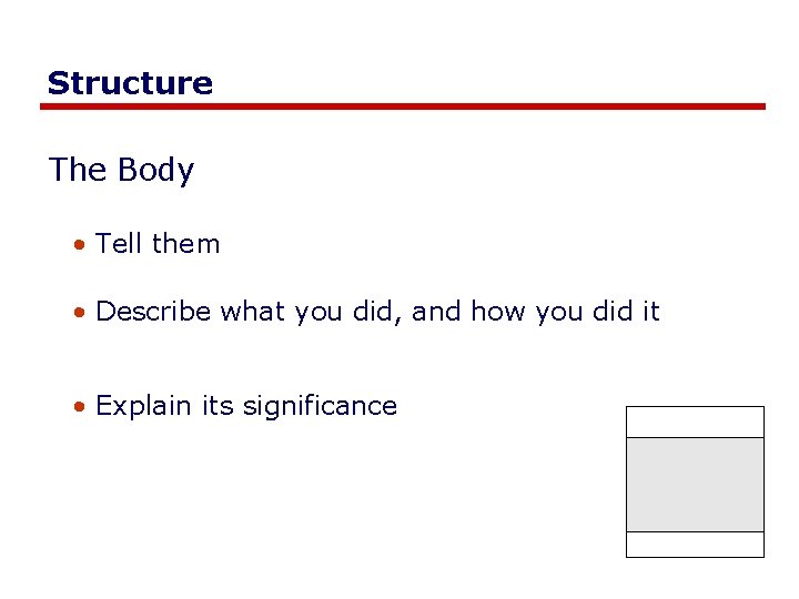 Structure The Body • Tell them • Describe what you did, and how you