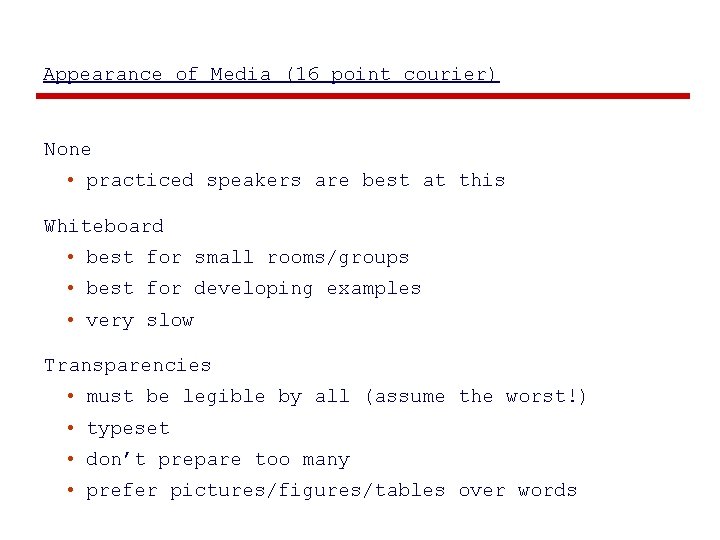 Appearance of Media (16 point courier) None • practiced speakers are best at this