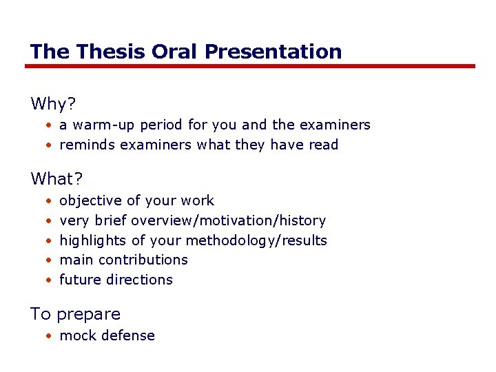 The Thesis Oral Presentation Why? • a warm-up period for you and the examiners