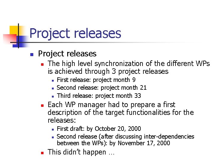 Project releases n The high level synchronization of the different WPs is achieved through