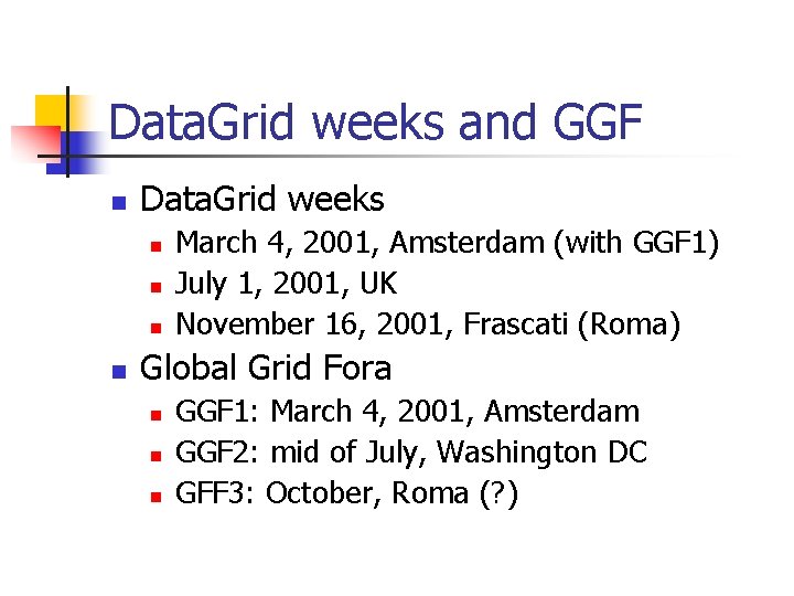 Data. Grid weeks and GGF n Data. Grid weeks n n March 4, 2001,