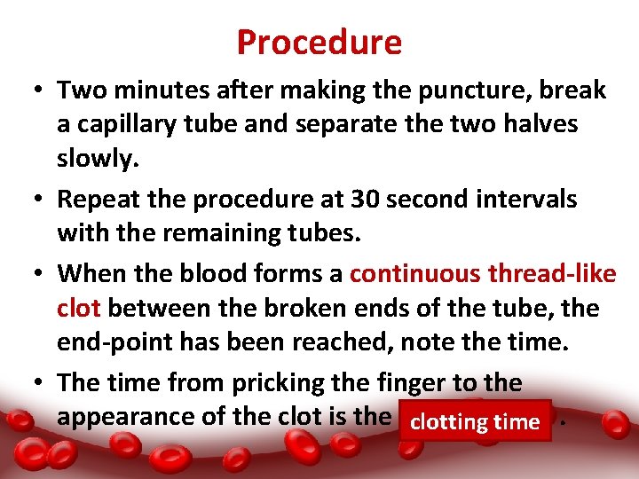 Procedure • Two minutes after making the puncture, break a capillary tube and separate