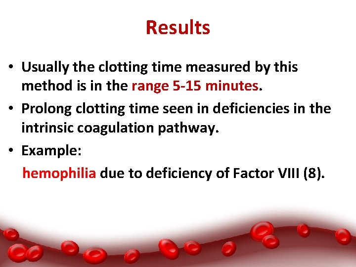 Results • Usually the clotting time measured by this method is in the range