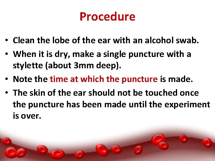Procedure • Clean the lobe of the ear with an alcohol swab. • When