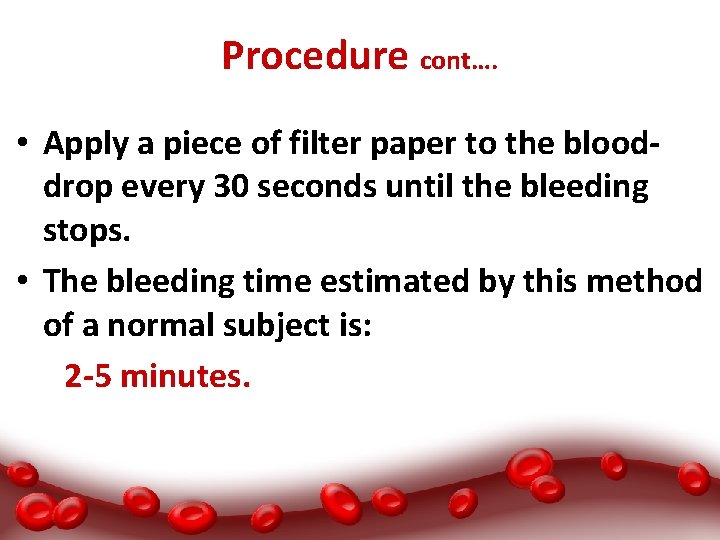 Procedure cont…. • Apply a piece of filter paper to the blooddrop every 30