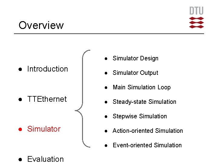 Overview ● Simulator Design ● Introduction ● Simulator Output ● Main Simulation Loop ●