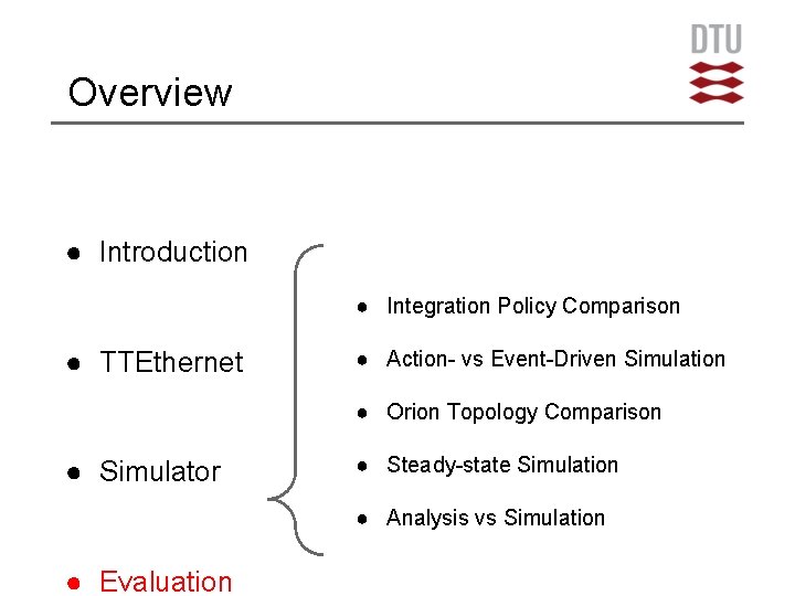 Overview ● Introduction ● Integration Policy Comparison ● TTEthernet ● Action- vs Event-Driven Simulation