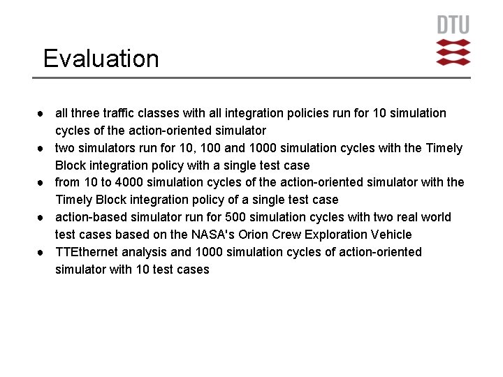 Evaluation ● all three traffic classes with all integration policies run for 10 simulation