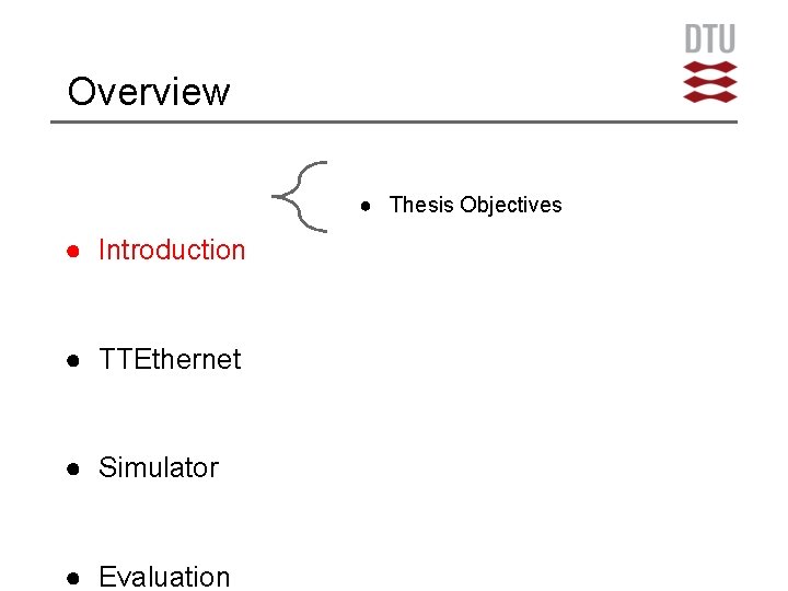 Overview ● Thesis Objectives ● Introduction ● TTEthernet ● Simulator ● Evaluation 