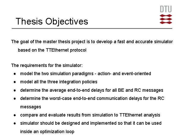 Thesis Objectives The goal of the master thesis project is to develop a fast