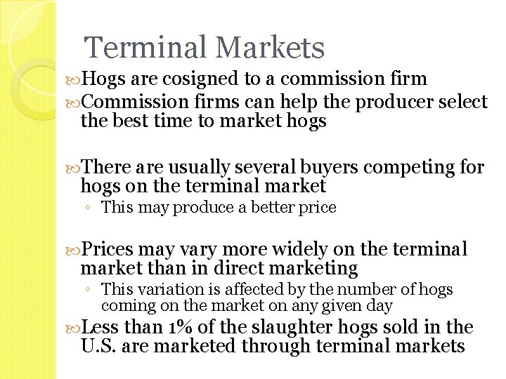 Terminal Markets Hogs are cosigned to a commission firm Commission firms can help the