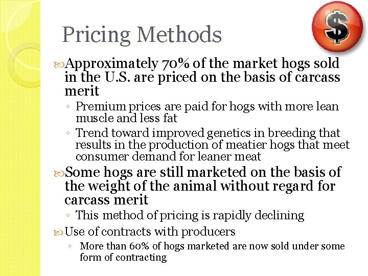 Pricing Methods Approximately 70% of the market hogs sold in the U. S. are