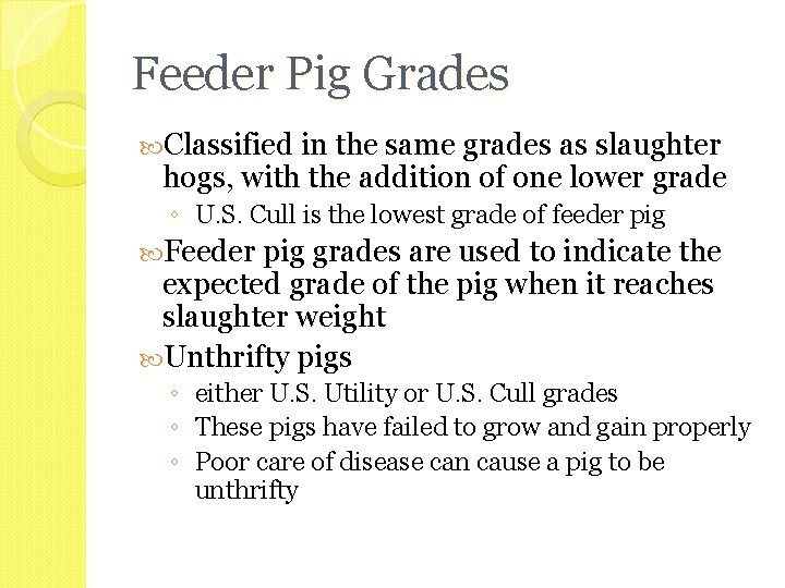 Feeder Pig Grades Classified in the same grades as slaughter hogs, with the addition