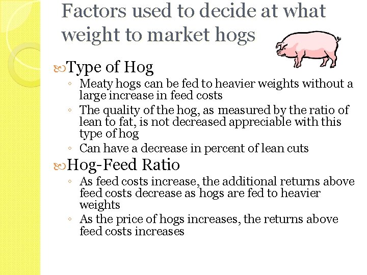 Factors used to decide at what weight to market hogs Type of Hog ◦