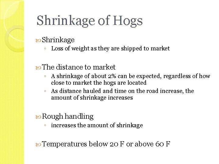 Shrinkage of Hogs Shrinkage ◦ Loss of weight as they are shipped to market