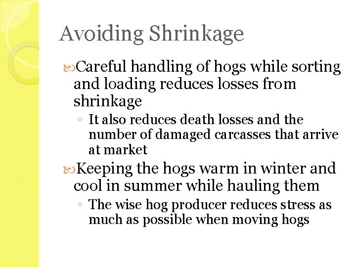 Avoiding Shrinkage Careful handling of hogs while sorting and loading reduces losses from shrinkage