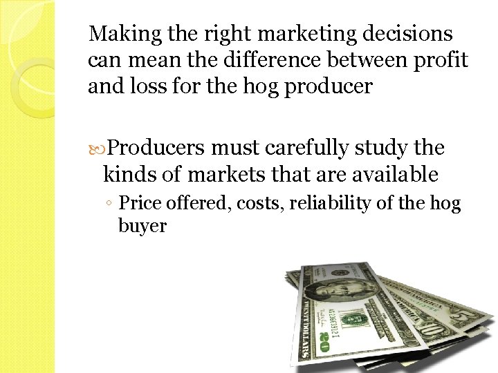 Making the right marketing decisions can mean the difference between profit and loss for