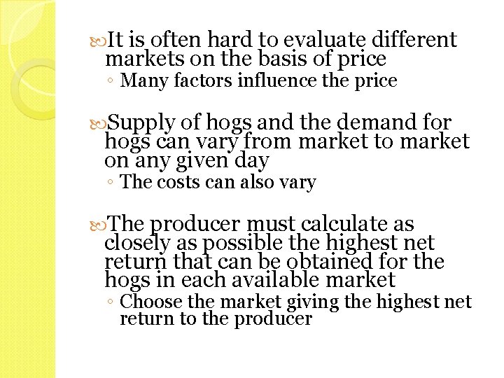  It is often hard to evaluate different markets on the basis of price