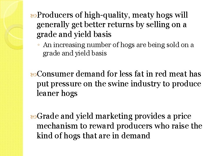  Producers of high-quality, meaty hogs will generally get better returns by selling on