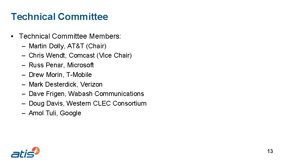 Technical Committee • Technical Committee Members: – – – – Martin Dolly, AT&T (Chair)