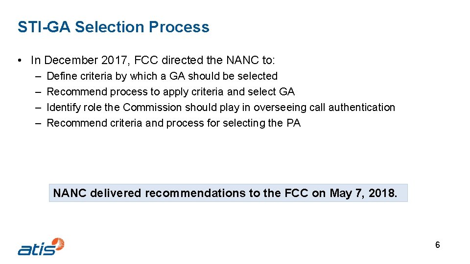 STI-GA Selection Process • In December 2017, FCC directed the NANC to: – –