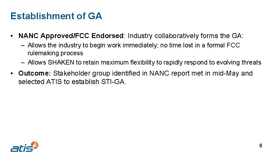 Establishment of GA • NANC Approved/FCC Endorsed: Industry collaboratively forms the GA: – Allows