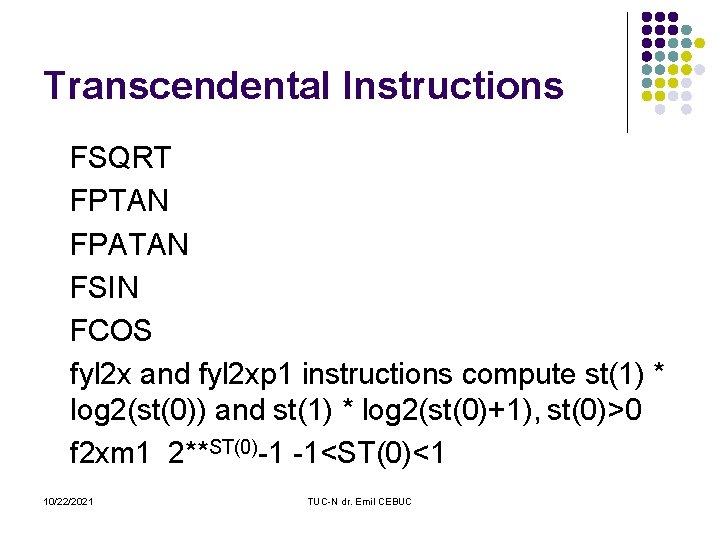 Transcendental Instructions FSQRT FPTAN FPATAN FSIN FCOS fyl 2 x and fyl 2 xp