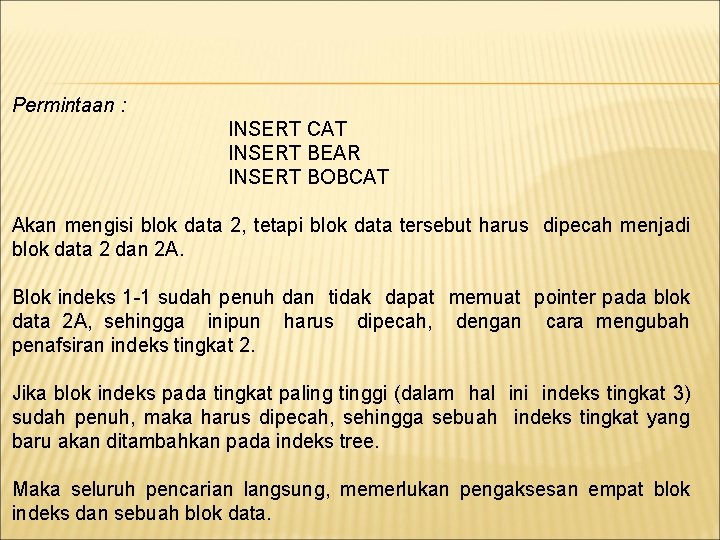 Permintaan : INSERT CAT INSERT BEAR INSERT BOBCAT Akan mengisi blok data 2, tetapi