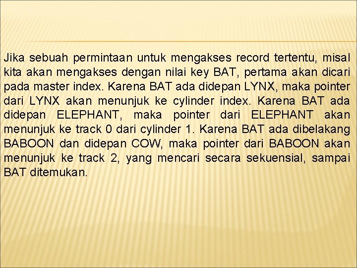 Jika sebuah permintaan untuk mengakses record tertentu, misal kita akan mengakses dengan nilai key