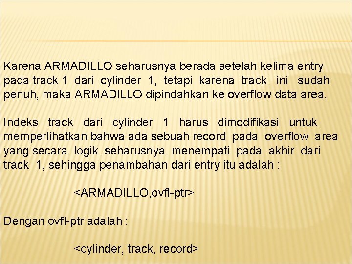 Karena ARMADILLO seharusnya berada setelah kelima entry pada track 1 dari cylinder 1, tetapi