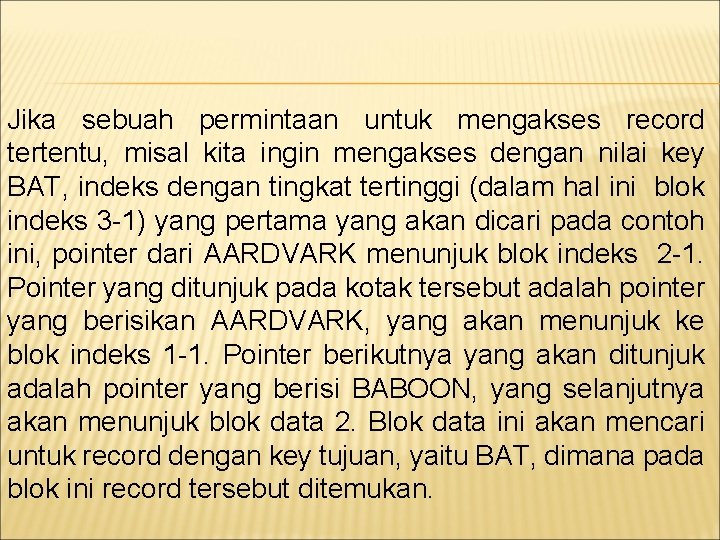 Jika sebuah permintaan untuk mengakses record tertentu, misal kita ingin mengakses dengan nilai key